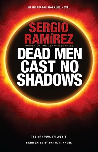 9781620540619: Dead Men Cast No Shadows (The Managua Trilogy)