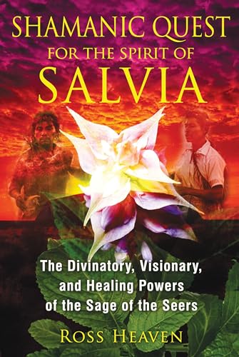 Stock image for Shamanic Quest For The Spirit Of Salvia: The Divinatory, Visionary, and Healing Powers of the Sage of the Seers for sale by WorldofBooks