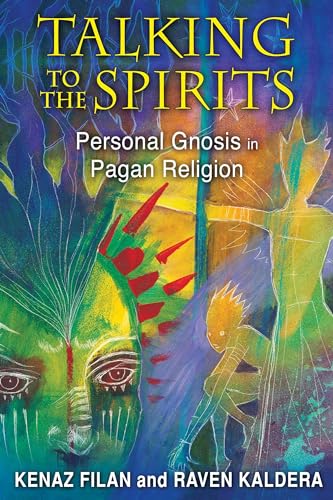 Talking to the Spirits: Personal Gnosis in Pagan Religion (9781620550830) by Filan, Kenaz; Kaldera, Raven