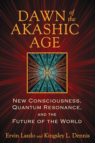 9781620551042: Dawn of the Akashic Age: New Consciousness, Quantum Resonance, and the Future of the World