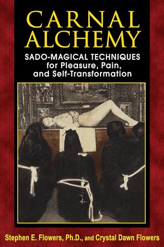 9781620551097: Carnal Alchemy: Sado-Magical Techniques for Pleasure, Pain, and Self-Transformation