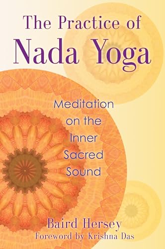 9781620551813: The Practice of Nada Yoga: Meditation on the Inner Sacred Sound