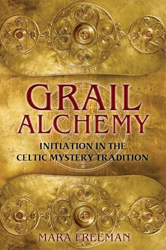 Grail Alchemy Initiation in the Celtic Mystery Tradition