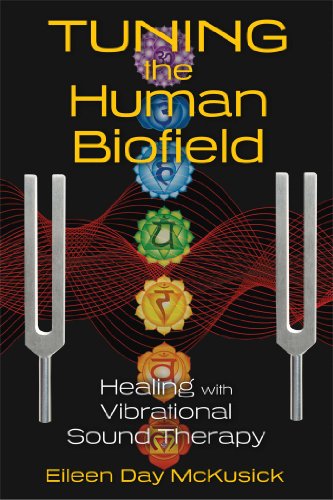 Beispielbild fr Tuning the Human Biofield: Healing with Vibrational Sound Therapy zum Verkauf von WorldofBooks