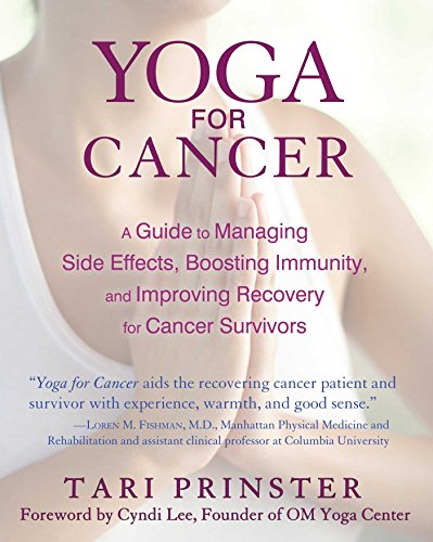 YOGA FOR CANCER: A Guide To Managing Side Effects, Boosting Immunity & Improving Recovery For Can...