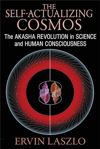 Stock image for The Self-Actualizing Cosmos: The Akasha Revolution in Science and Human Consciousness for sale by Goodwill Books