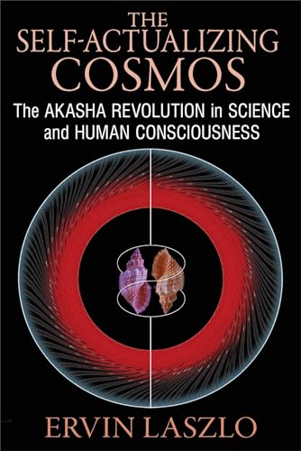 9781620552766: The Self-Actualizing Cosmos: The Akasha Revolution in Science and Human Consciousness