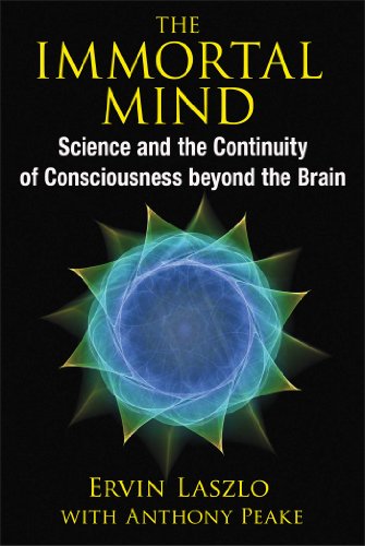 Beispielbild fr The Immortal Mind: Science and the Continuity of Consciousness beyond the Brain zum Verkauf von Goodbookscafe
