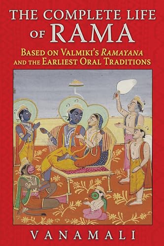 Beispielbild fr The Complete Life of Rama: Based on Valmiki's Ramayana and the Earliest Oral Traditions zum Verkauf von Bookmans