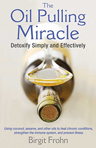 Imagen de archivo de The Oil Pulling Miracle: Detoxify Simply and Effectively a la venta por ZBK Books