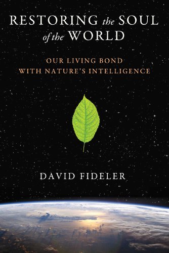 Stock image for Restoring the Soul of the World: Our Living Bond with Nature's Intelligence for sale by GF Books, Inc.