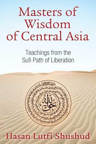 Stock image for Masters of Wisdom of Central Asia: Teachings from the Sufi Path of Liberation for sale by Powell's Bookstores Chicago, ABAA