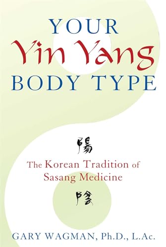 Beispielbild fr Your Yin Yang Body Type: The Korean Tradition of Sasang Medicine zum Verkauf von BooksRun