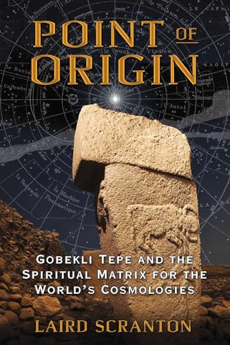 9781620554449: Point of Origin: Gobekli Tepe and the Spiritual Matrix for the World's Cosmologies