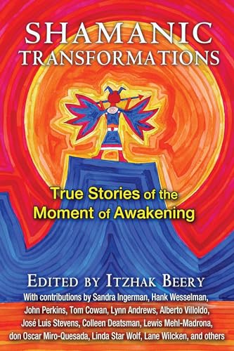 Stock image for Shamanic Transformations: True Stories of the Moment of Awakening for sale by ThriftBooks-Atlanta