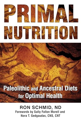 9781620555194: Primal Nutrition: Paleolithic and Ancestral Diets for Optimal Health