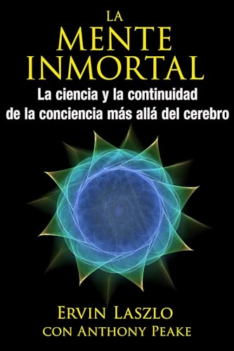 Stock image for La mente inmortal: La Ciencia Y La Continuidad De La Conciencia Ms All Del Cerebro for sale by Revaluation Books