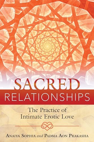 9781620555491: Sacred Relationships: The Practice of Intimate Erotic Love