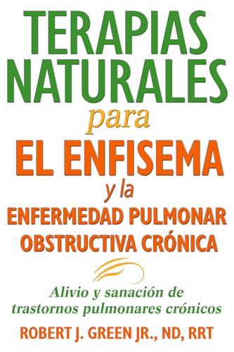 Beispielbild fr Terapias Naturales para el Enfisema y la Enfermedad Pulmonar Obstructiva Crnica : Alivio y Sanacin de Trastornos Pulmonares Crnicos zum Verkauf von Better World Books