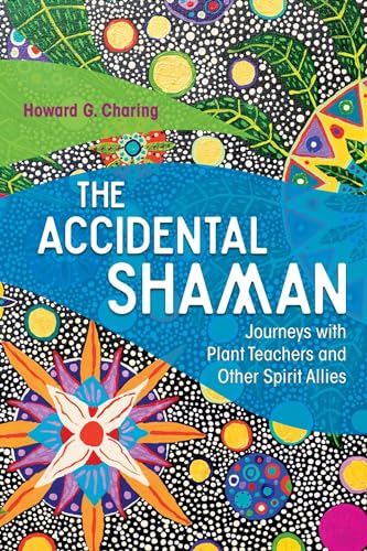 Stock image for The Accidental Shaman: Journeys With Plant Teachers and Other Spirit Allies for sale by Revaluation Books