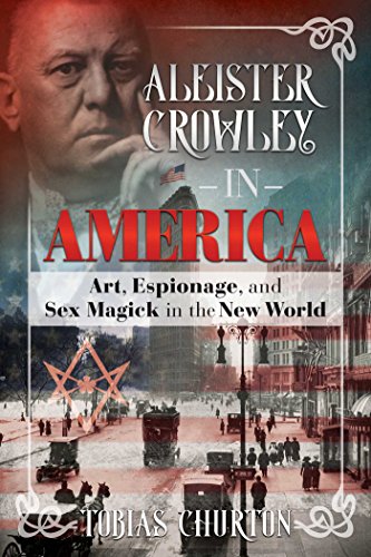 Imagen de archivo de Aleister Crowley in America: Art, Espionage, and Sex Magick in the New World a la venta por WorldofBooks