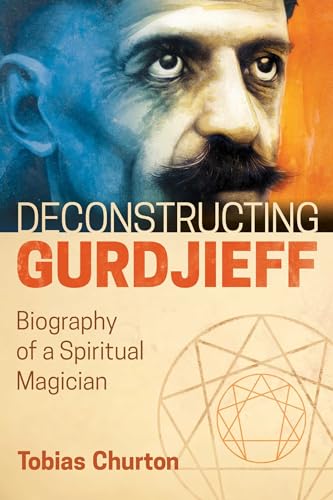 9781620556382: Deconstructing Gurdjieff: Biography of a Spiritual Magician