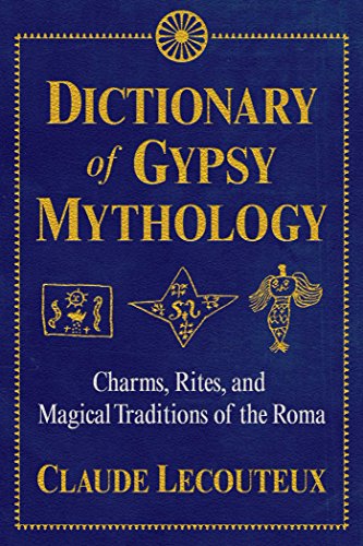 Stock image for Dictionary of Gypsy Mythology: Charms, Rites, and Magical Traditions of the Roma for sale by Magers and Quinn Booksellers