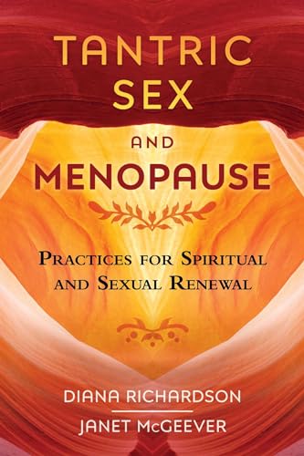 Beispielbild fr Tantric Sex and Menopause: Practices for Spiritual and Sexual Renewal zum Verkauf von SecondSale