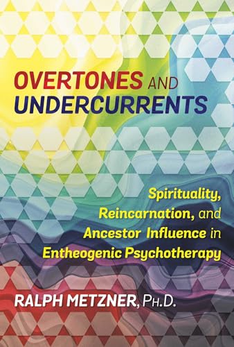 Stock image for Overtones and Undercurrents: Spirituality, Reincarnation, and Ancestor Influence in Entheogenic Psychotherapy for sale by Magers and Quinn Booksellers