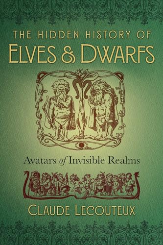 Stock image for The Hidden History of Elves and Dwarfs: Avatars of Invisible Realms for sale by Magers and Quinn Booksellers