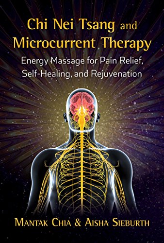9781620557433: Chi Nei Tsang and Microcurrent Therapy: Energy Massage for Pain Relief, Self-Healing, and Rejuvenation