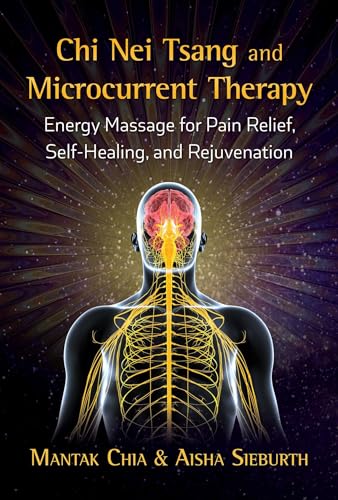 9781620557433: Chi Nei Tsang and Microcurrent Therapy: Energy Massage for Pain Relief, Self-Healing, and Rejuvenation