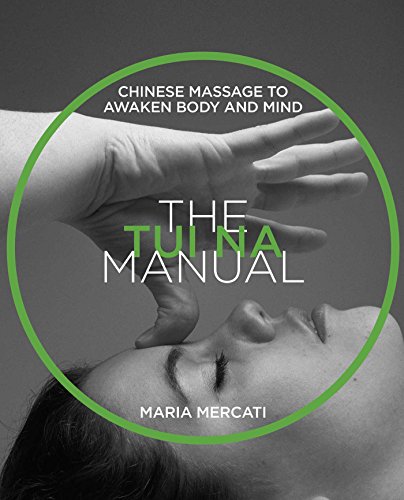 Stock image for The Tui Na Manual : Chinese Massage to Awaken Body and Mind for sale by Better World Books