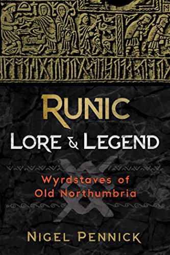 9781620557563: Runic Lore and Legend: Wyrdstaves of Old Northumbria