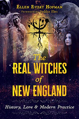 9781620557723: The Real Witches of New England: History, Lore, and Modern Practice