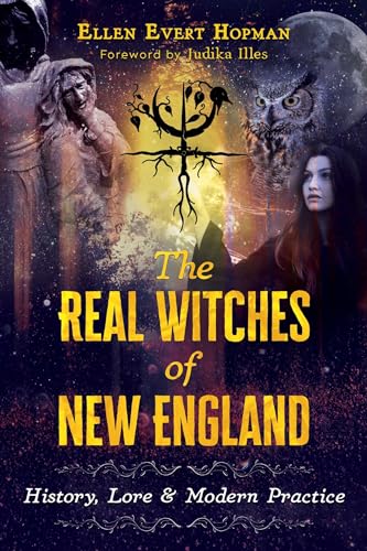 Stock image for The Real Witches of New England: History, Lore, and Modern Practice for sale by Bookmans