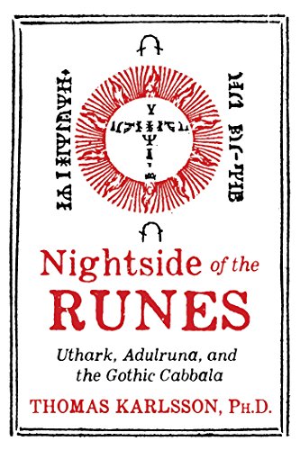 Nightside of the Runes: Uthark, Adulruna, and the Gothic Cabbala - Karlsson, Thomas