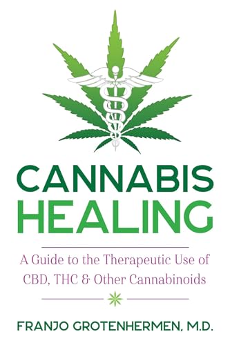 Stock image for Cannabis Healing: A Guide to the Therapeutic Use of CBD, THC, and Other Cannabinoids for sale by Decluttr