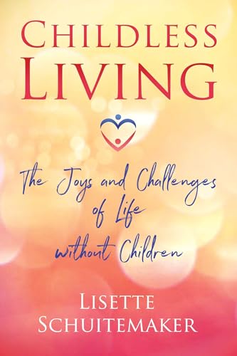 Stock image for Childless Living : The Joys and Challenges of Life Without Children for sale by Better World Books