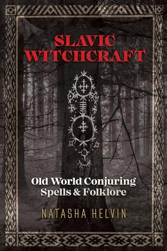

Slavic Witchcraft: Old World Conjuring Spells and Folklore