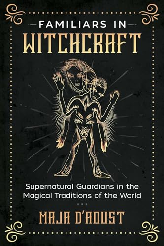 Beispielbild fr Familiars in Witchcraft: Supernatural Guardians in the Magical Traditions of the World zum Verkauf von Bookmans