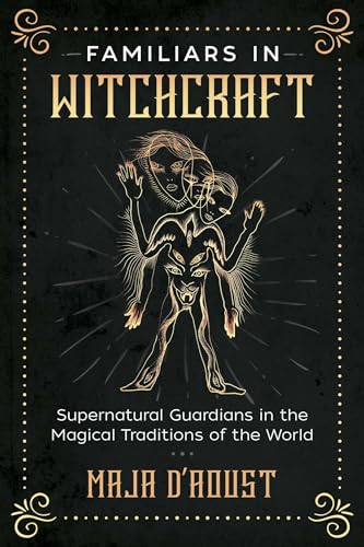 Stock image for Familiars in Witchcraft: Supernatural Guardians in the Magical Traditions of the World for sale by Bookmans