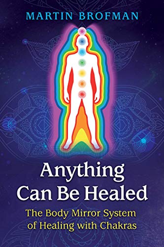 9781620558966: Anything Can Be Healed: The Body Mirror System of Healing with Chakras