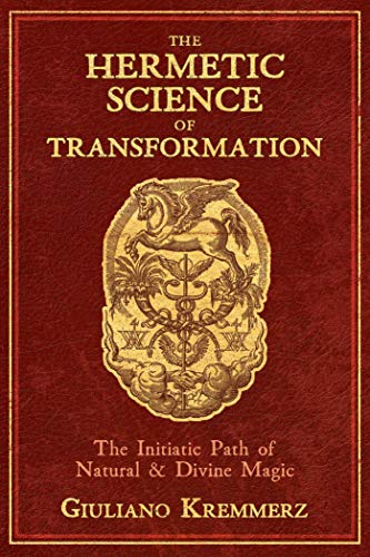 Imagen de archivo de The Hermetic Science of Transformation: The Initiatic Path of Natural and Divine Magic a la venta por Lakeside Books
