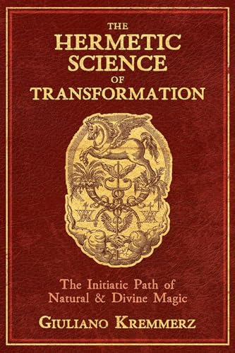 9781620559086: The Hermetic Science of Transformation: The Initiatic Path of Natural and Divine Magic