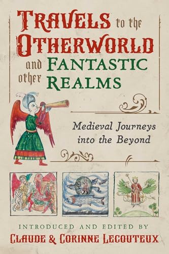 Beispielbild fr Travels to the Otherworld and Other Fantastic Realms: Medieval Journeys into the Beyond zum Verkauf von Magers and Quinn Booksellers