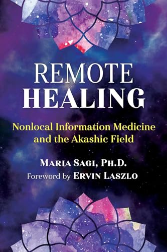 

Remote Healing: Nonlocal Information Medicine & the Akashic Field