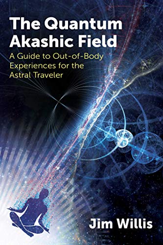 Imagen de archivo de The Quantum Akashic Field: A Guide to Out-of-Body Experiences for the Astral Traveler a la venta por Half Price Books Inc.