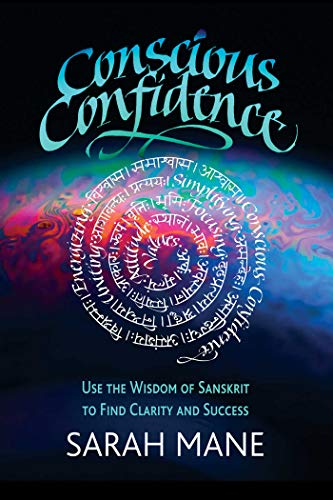 Beispielbild fr Conscious Confidence: Use the Wisdom of Sanskrit to Find Clarity and Success zum Verkauf von Books From California