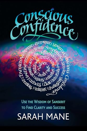 Stock image for Conscious Confidence : Use the Wisdom of Sanskrit to Find Clarity and Success for sale by Better World Books